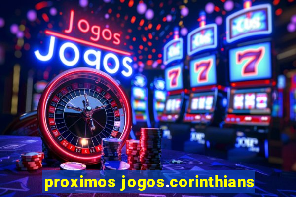 proximos jogos.corinthians